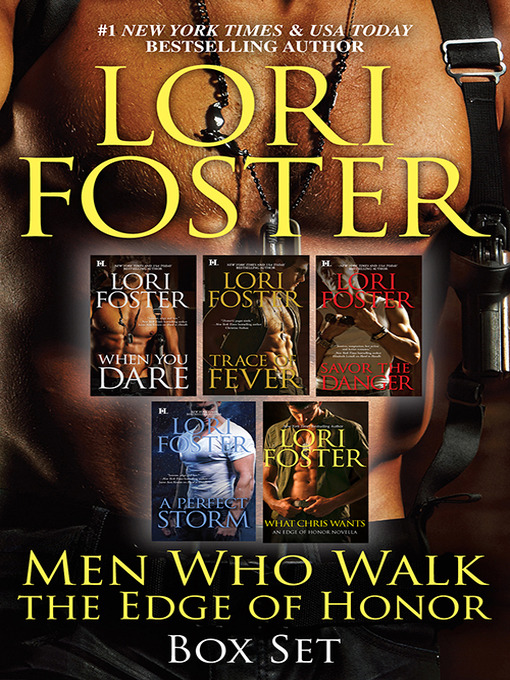 Title details for Men Who Walk the Edge of Honour Bundle/When You Dare/Trace of Fever/Savour the Danger/A Perfect Storm/What Chris Wants by Lori Foster - Available